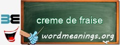 WordMeaning blackboard for creme de fraise